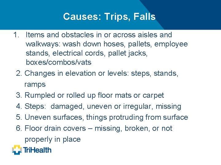 Causes: Trips, Falls 1. Items and obstacles in or across aisles and walkways: wash