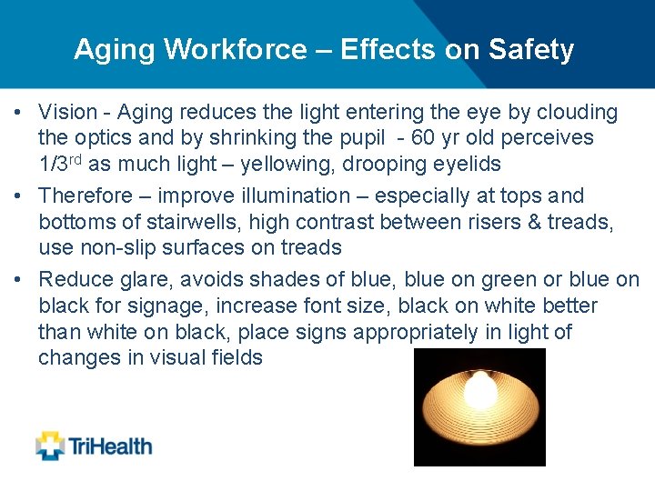 Aging Workforce – Effects on Safety • Vision - Aging reduces the light entering