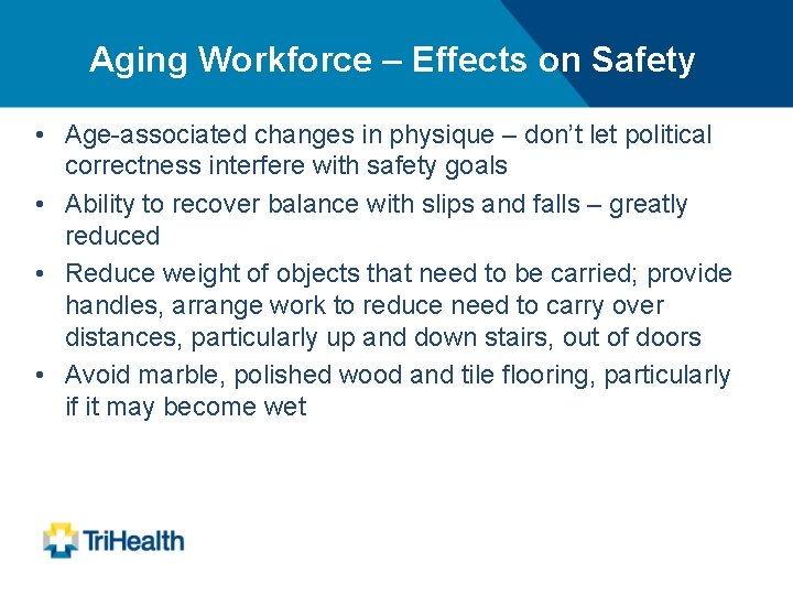 Aging Workforce – Effects on Safety • Age-associated changes in physique – don’t let