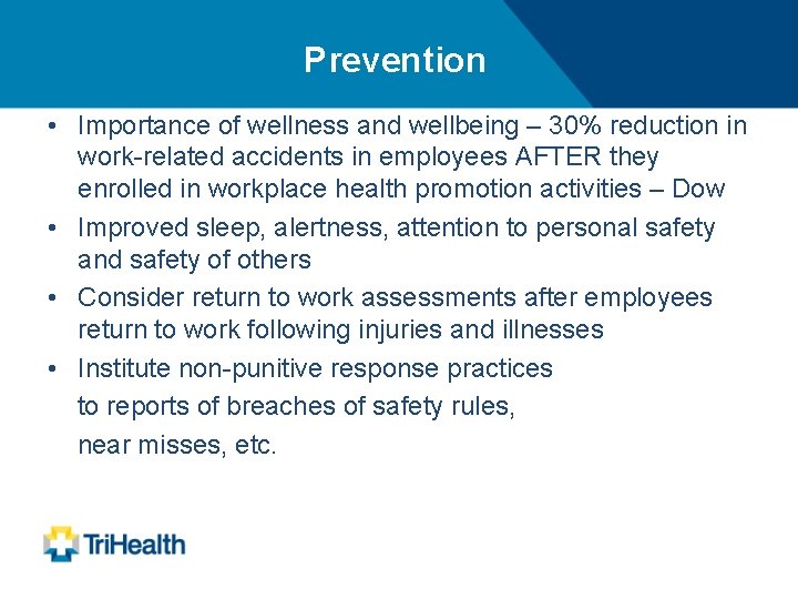 Prevention • Importance of wellness and wellbeing – 30% reduction in work-related accidents in