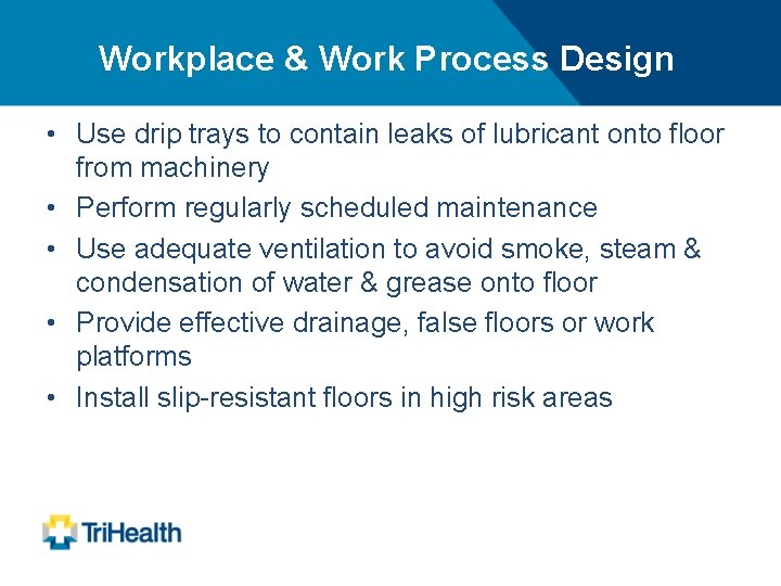 Workplace & Work Process Design • Use drip trays to contain leaks of lubricant