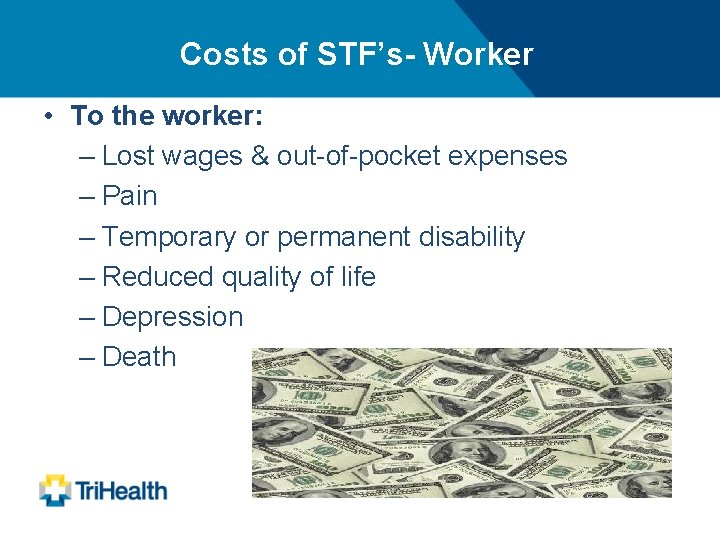 Costs of STF’s- Worker • To the worker: – Lost wages & out-of-pocket expenses