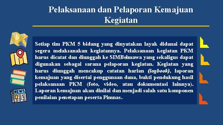 Pelaksanaan dan Pelaporan Kemajuan Kegiatan Setiap tim PKM 5 bidang yang dinyatakan layak didanai