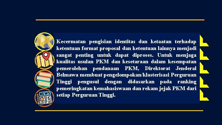 Kecermatan pengisian identitas dan ketaatan terhadap ketentuan format proposal dan ketentuan lainnya menjadi sangat