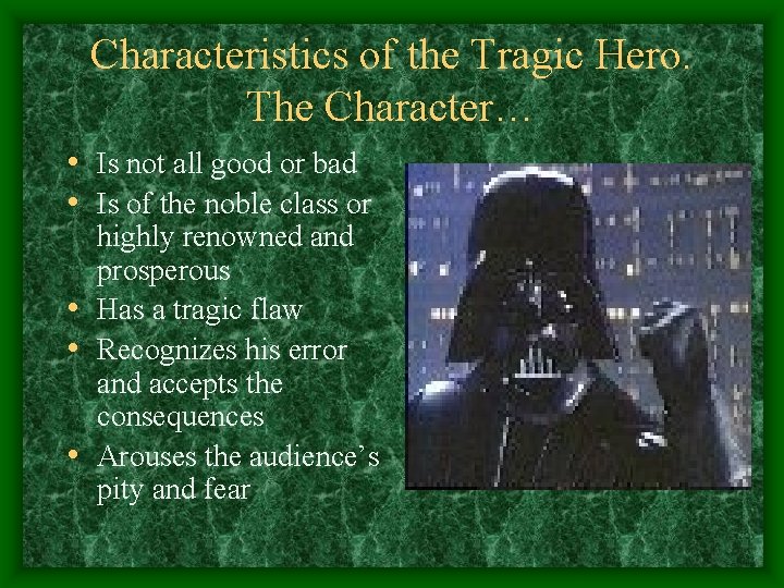 Characteristics of the Tragic Hero. The Character… • Is not all good or bad