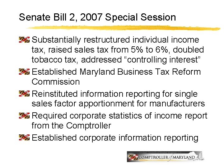 Senate Bill 2, 2007 Special Session Substantially restructured individual income tax, raised sales tax