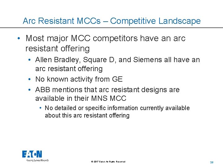 Arc Resistant MCCs – Competitive Landscape • Most major MCC competitors have an arc