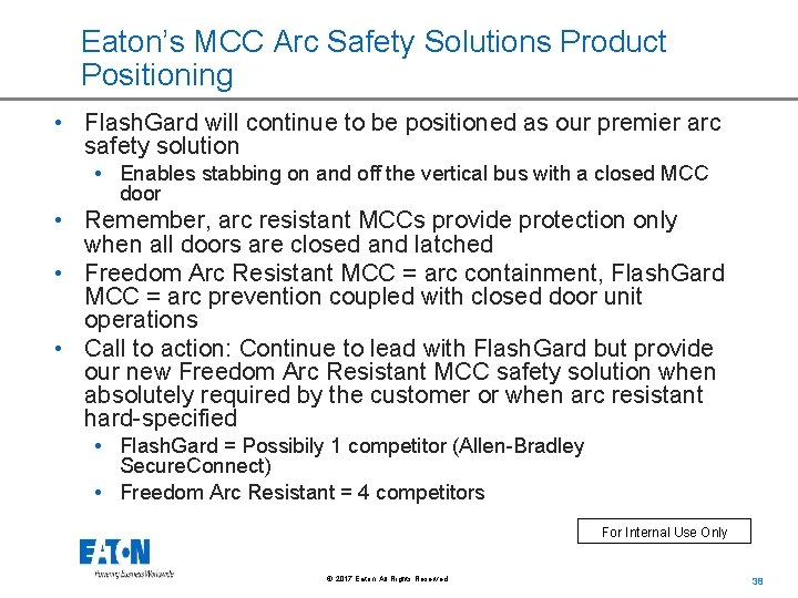 Eaton’s MCC Arc Safety Solutions Product Positioning • Flash. Gard will continue to be
