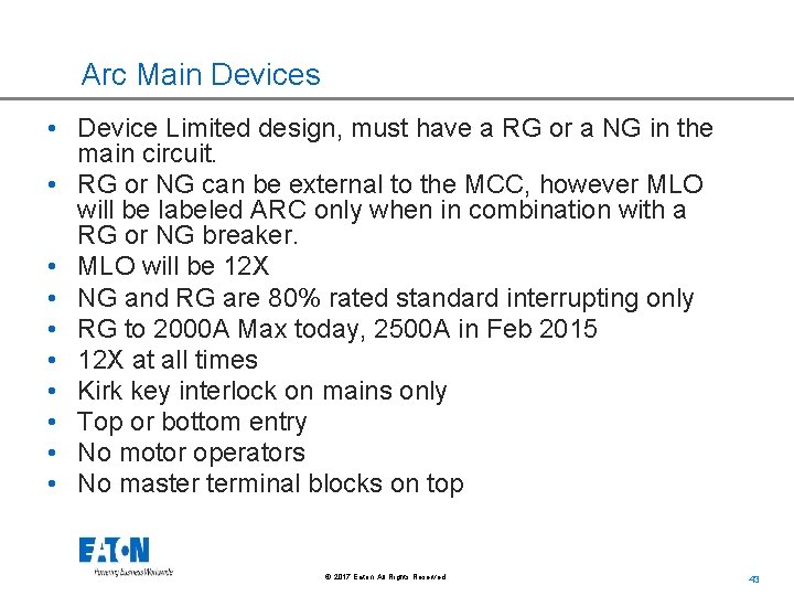 Arc Main Devices • Device Limited design, must have a RG or a NG