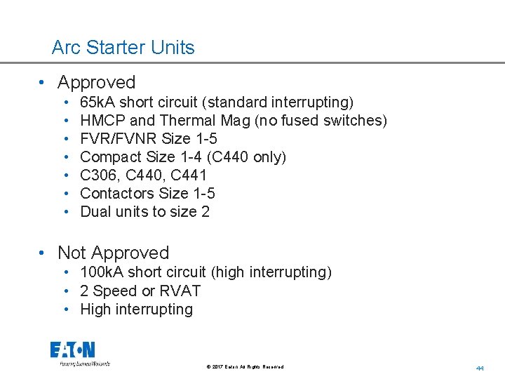 Arc Starter Units • Approved • • 65 k. A short circuit (standard interrupting)