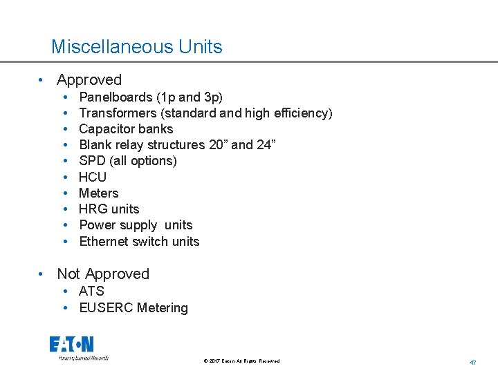 Miscellaneous Units • Approved • • • Panelboards (1 p and 3 p) Transformers