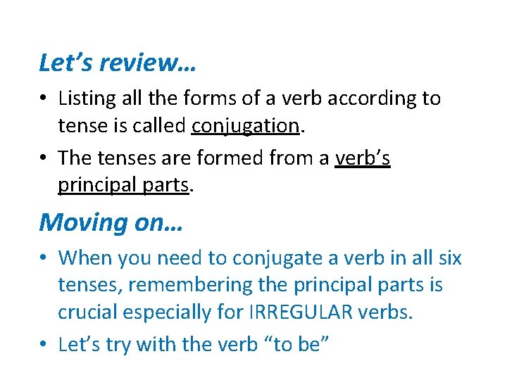 Let’s review… • Listing all the forms of a verb according to tense is Let’s review… • Listing all the forms of a verb according to tense is