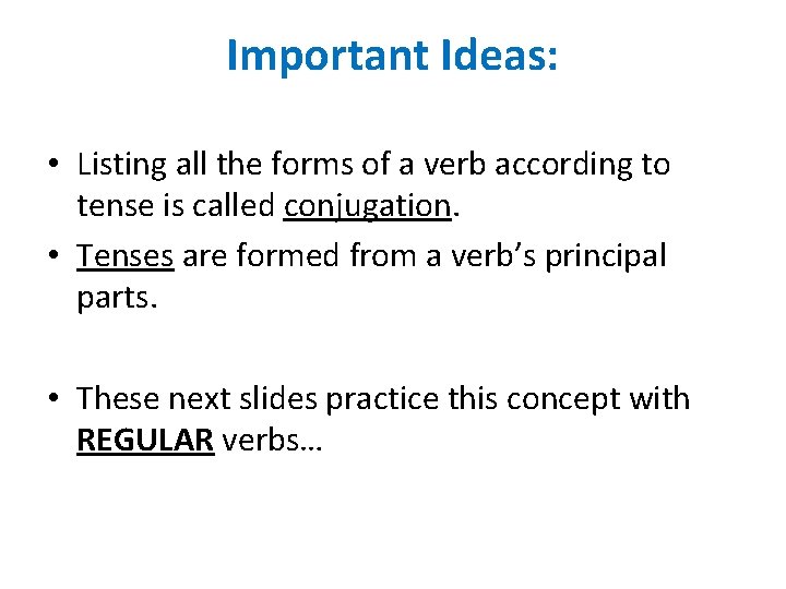 Important Ideas: • Listing all the forms of a verb according to tense is Important Ideas: • Listing all the forms of a verb according to tense is