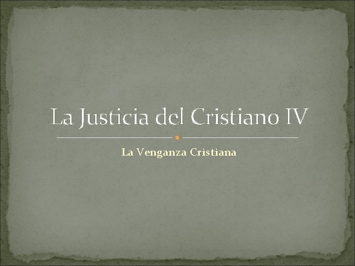 La Justicia del Cristiano IV La Venganza Cristiana 