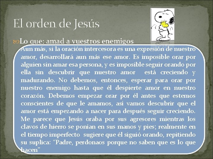 El orden de Jesús Lo que: amad a vuestros enemigos Aun si la oración