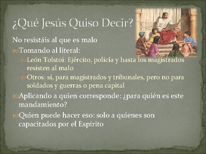 ¿Qué Jesús Quiso Decir? No resistáis al que es malo Tomando al literal: León