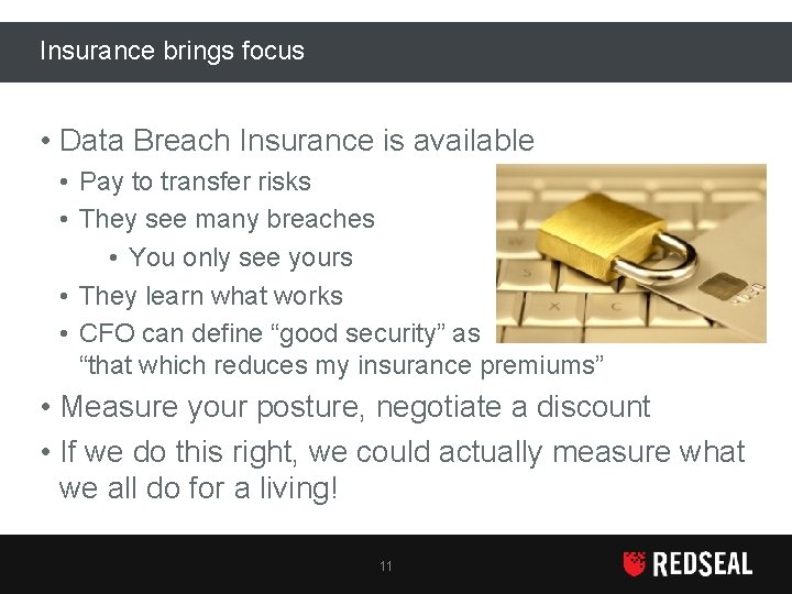 Insurance brings focus • Data Breach Insurance is available • Pay to transfer risks