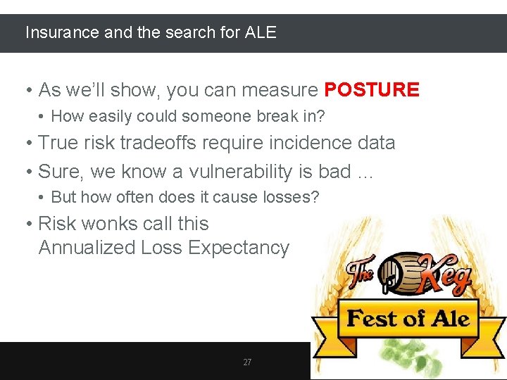 Insurance and the search for ALE • As we’ll show, you can measure POSTURE