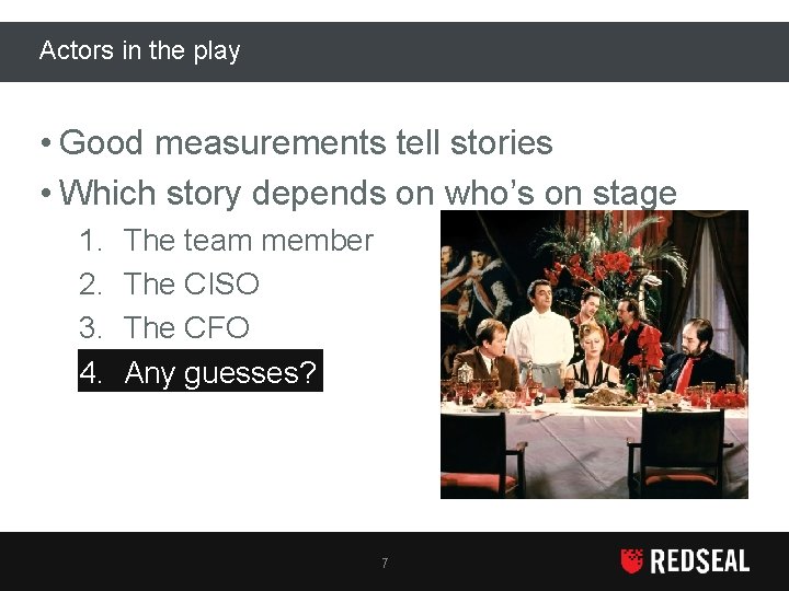 Actors in the play • Good measurements tell stories • Which story depends on