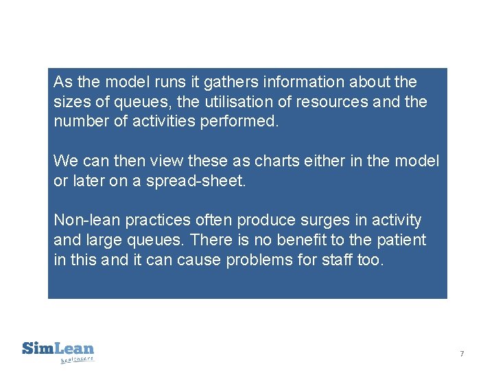As the model runs it gathers information about the sizes of queues, the utilisation