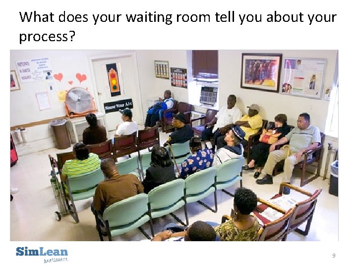 What does your waiting room tell you about your process? 9 