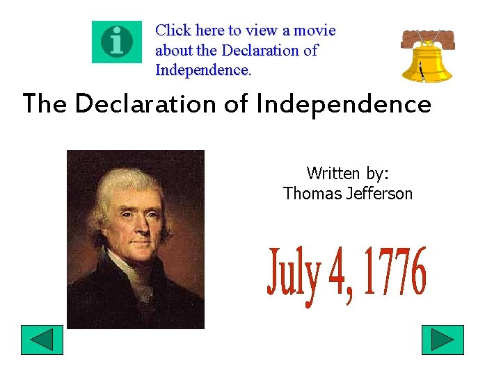 Click here to view a movie about the Declaration of Independence. The Declaration of