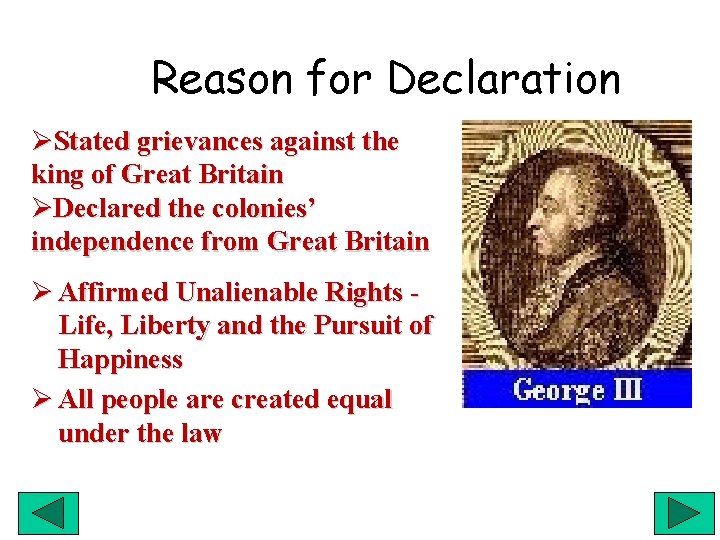 Reason for Declaration ØStated grievances against the king of Great Britain ØDeclared the colonies’