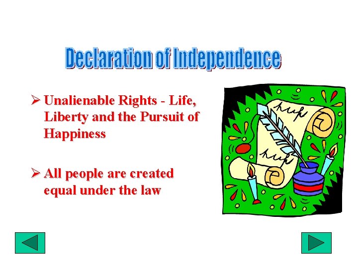 Ø Unalienable Rights - Life, Liberty and the Pursuit of Happiness Ø All people