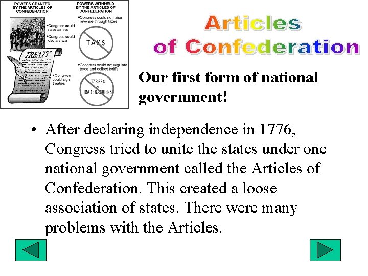 Our first form of national government! • After declaring independence in 1776, Congress tried
