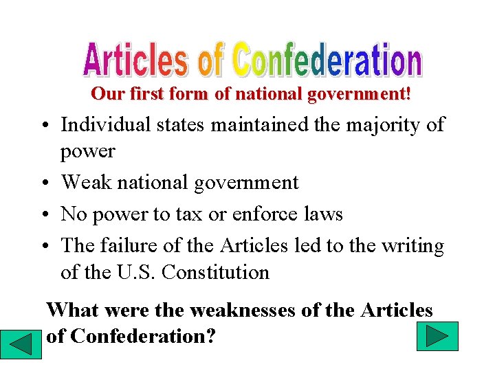 Our first form of national government! • Individual states maintained the majority of power