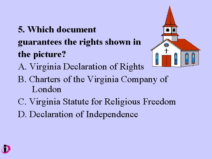 5. Which document guarantees the rights shown in the picture? A. Virginia Declaration of