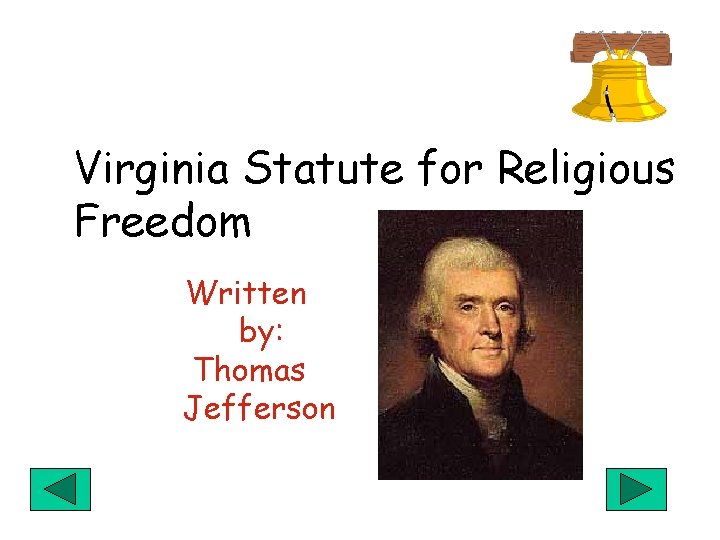 Virginia Statute for Religious Freedom Written by: Thomas Jefferson 