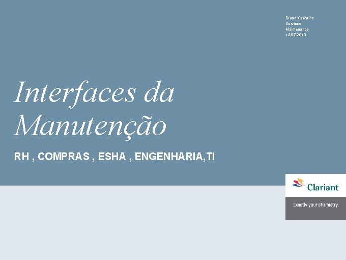 Bruno Carvalho Services Maintenance 14. 07. 2010 Interfaces da Manutenção RH , COMPRAS ,