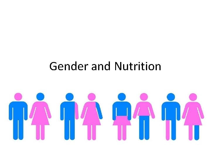 Gender and Nutrition 