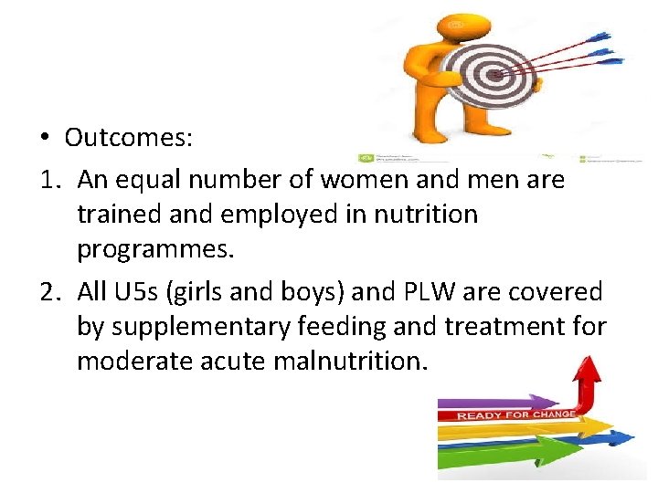  • Outcomes: 1. An equal number of women and men are trained and