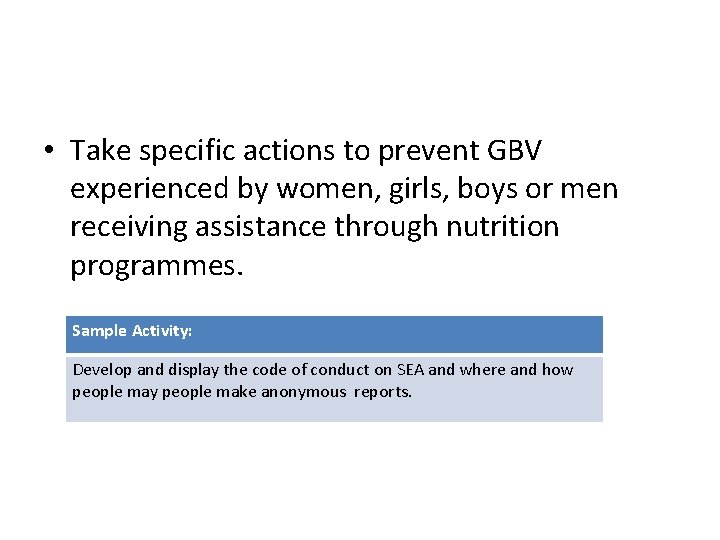  • Take specific actions to prevent GBV experienced by women, girls, boys or