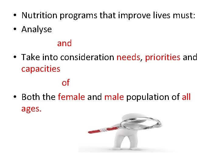  • Nutrition programs that improve lives must: • Analyse and • Take into