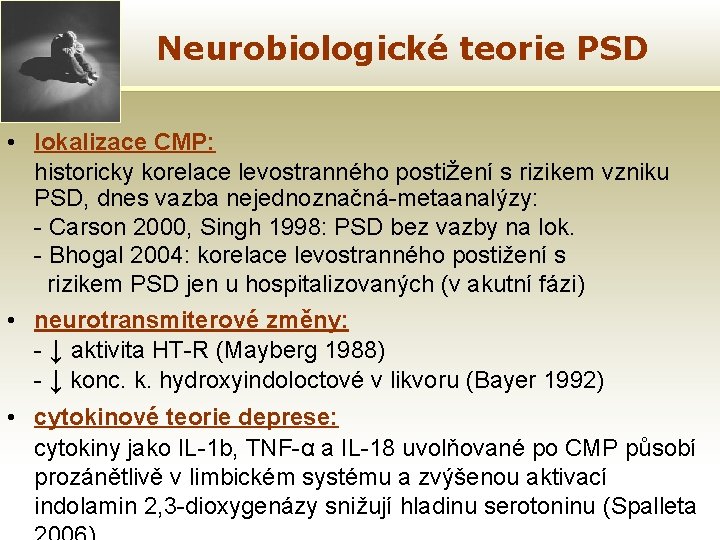 Neurobiologické teorie PSD • lokalizace CMP: historicky korelace levostranného postižení s rizikem vzniku PSD,