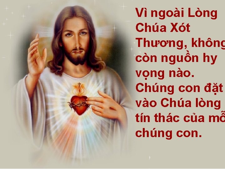 Vì ngoài Lòng Chúa Xót Thương, không còn nguồn hy vọng nào. Chúng con