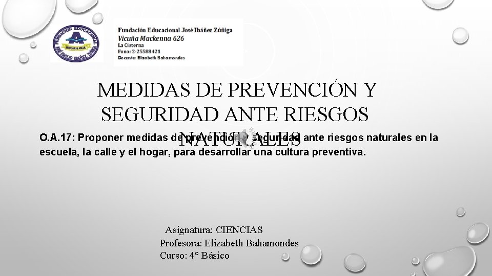 MEDIDAS DE PREVENCIÓN Y SEGURIDAD ANTE RIESGOS O. A. 17: Proponer medidas de. NATURALES