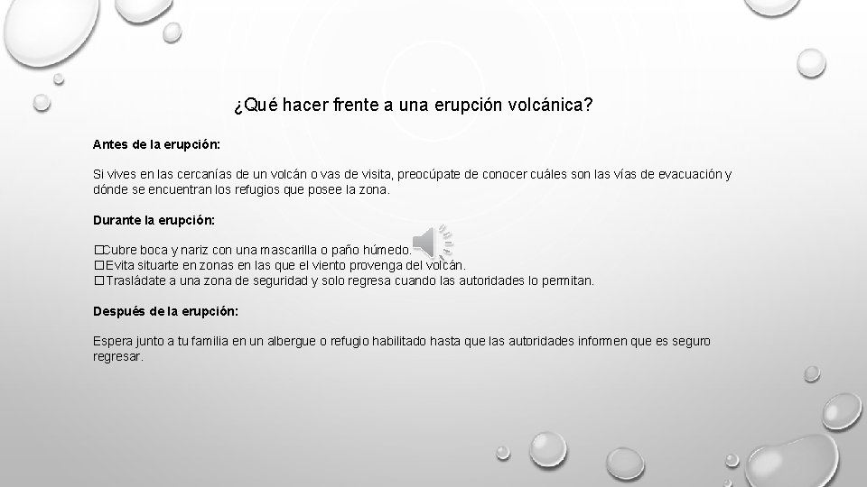 ¿Qué hacer frente a una erupción volcánica? Antes de la erupción: Si vives en