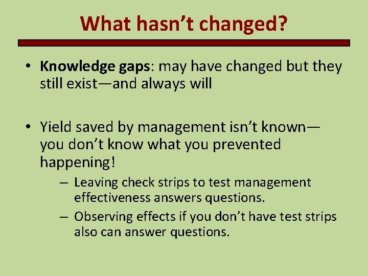 What hasn’t changed? • Knowledge gaps: may have changed but they still exist—and always What hasn’t changed? • Knowledge gaps: may have changed but they still exist—and always