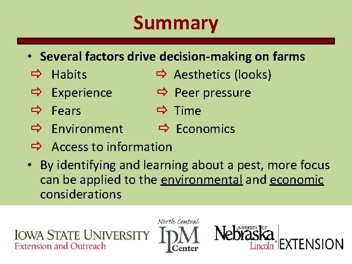 Summary • Several factors drive decision-making on farms Habits Aesthetics (looks) Experience Peer pressure Summary • Several factors drive decision-making on farms Habits Aesthetics (looks) Experience Peer pressure