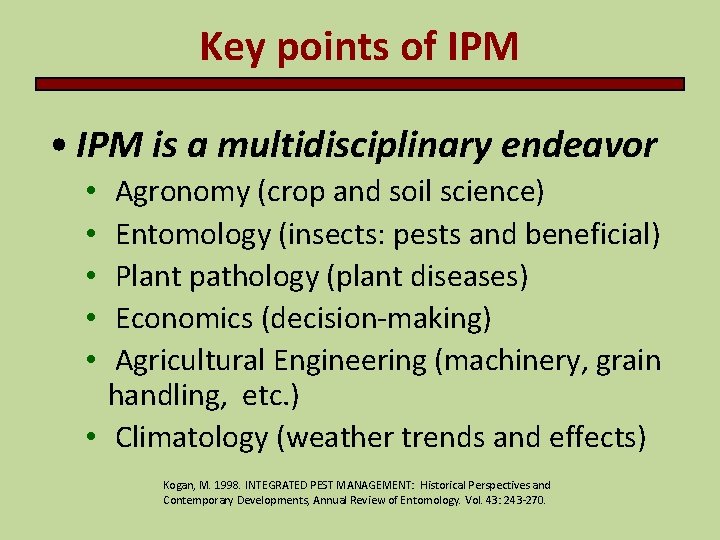 Key points of IPM • IPM is a multidisciplinary endeavor Agronomy (crop and soil Key points of IPM • IPM is a multidisciplinary endeavor Agronomy (crop and soil