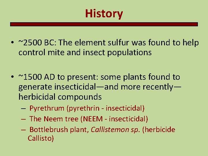 History • ~2500 BC: The element sulfur was found to help control mite and History • ~2500 BC: The element sulfur was found to help control mite and