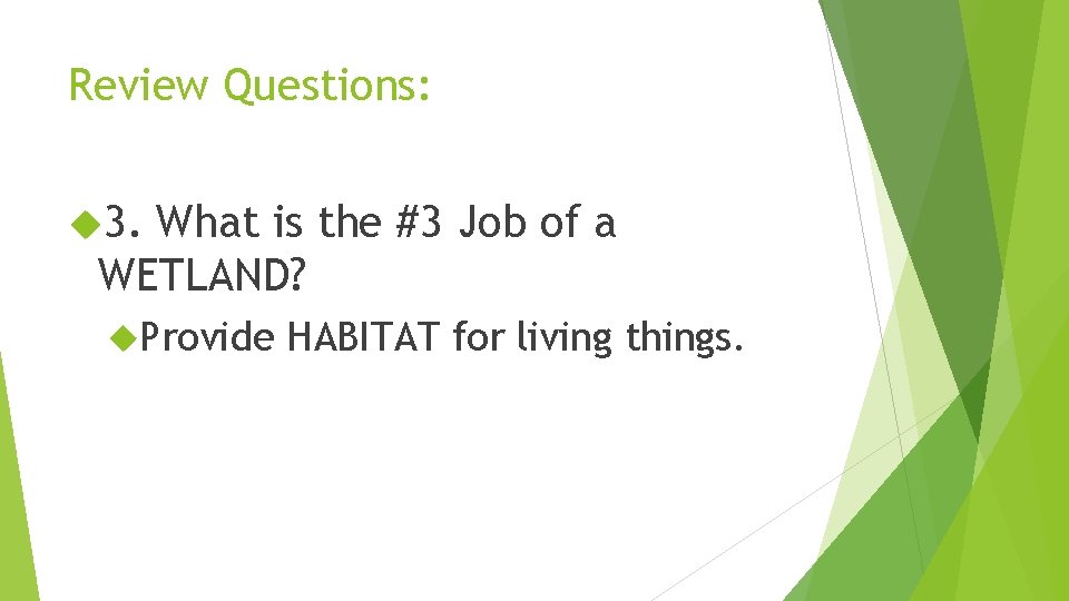 Review Questions: 3. What is the #3 Job of a WETLAND? Provide HABITAT for