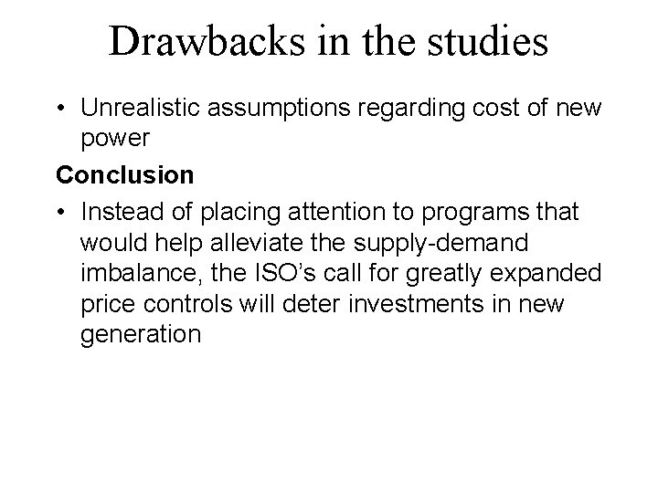 Drawbacks in the studies • Unrealistic assumptions regarding cost of new power Conclusion •