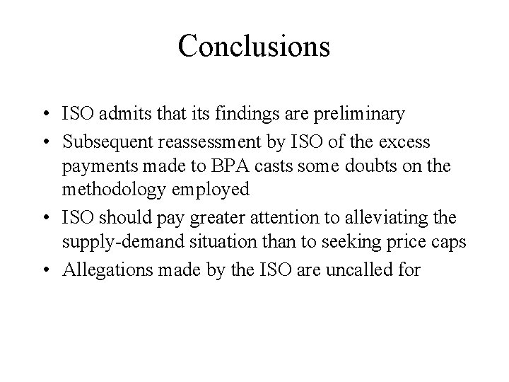 Conclusions • ISO admits that its findings are preliminary • Subsequent reassessment by ISO