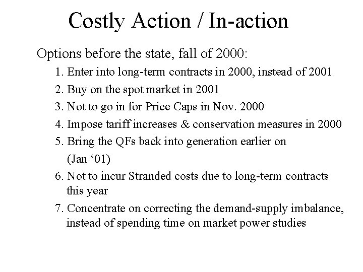 Costly Action / In-action Options before the state, fall of 2000: 1. Enter into
