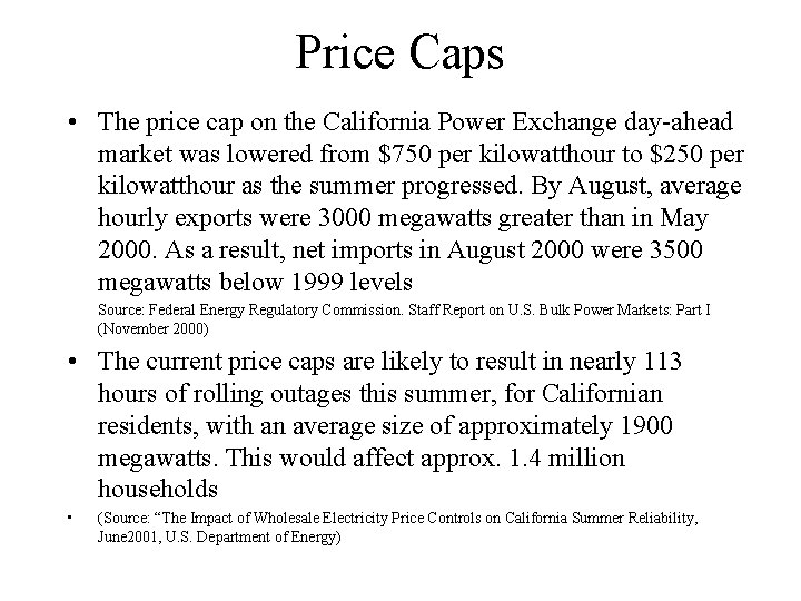 Price Caps • The price cap on the California Power Exchange day-ahead market was